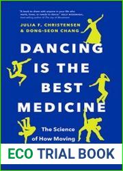 Dancing Is the Best Medicine The Science of How Moving To a Beat Is Good for Body, Brain, and Soul