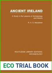 Ancient Ireland A Study in the Lessons of Archaeology and History