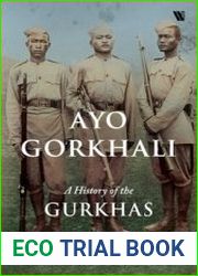 Ayo Gorkhali A History of the Gurkhas