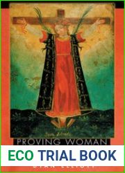 Proving Woman Female Spirituality and Inquisitional Culture in the Later Middle Ages
