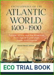 Encyclopedia of the Atlantic World, 1400–1900 Europe, Africa, and the Americas in An Age of Exploration, Trade, and Empires