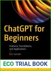 ChatGPT for Beginners Features, Foundations, and Applications