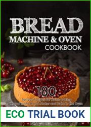 Bread Machine & Oven Cookbook 180 Perfect Recipes for Home Baking. Knead in the Bread Maker and Bake in the Oven
