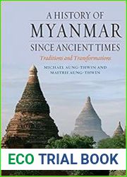 A History of Myanmar Since Ancient Times Traditions and Transformations