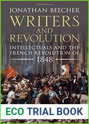 Writers and Revolution Intellectuals and the French Revolution of 1848