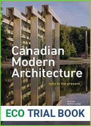 Canadian Modern Architecture A Fifty Year Retrospective, from 1967 to the Present