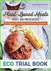 Plant-Based Meats Hearty, High-Protein Recipes for Vegans, Flexitarians, and Curious Carnivores