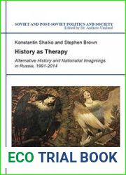 History as Therapy Alternative History and Nationalist Imaginings in Russia, 1991-2014
