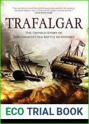 Trafalgar The Untold Story of the Greatest Sea Battle in History