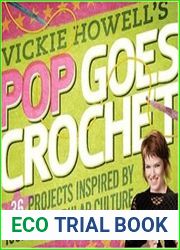 Vickie Howell|s Pop Goes Crochet! 36 Projects Inspired by Icons of Popular Culture