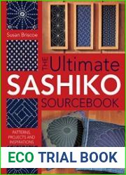 The Ultimate Sashiko Sourcebook Patterns, Projects and Inspirations
