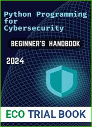 Python Programming for Cybersecurity A Comprehensive Handbook for Beginners