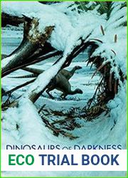 Dinosaurs of Darkness In Search of the Lost Polar World (Life of the Past) Second Edition