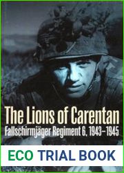 The Lions of Carentan Fallschirmjager Regiment 6, 1943-1945