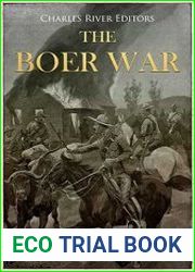 The Boer War The History and Legacy of the Conflict that Solidified British Rule in South Africa