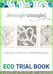 Zentangle Untangled Inspiration and Prompts for Meditative Drawing