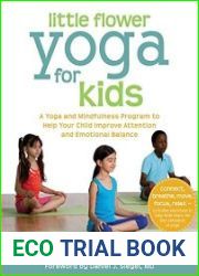 Little Flower Yoga for Kids A Yoga and Mindfulness Program to Help Your Child Improve Attention and Emotional Balance
