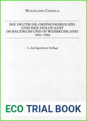 Die deutsche Ordnungspolizei und der Holocaust im Baltikum und in Wei?ru?land 1941-1944