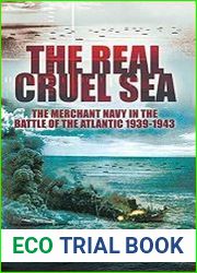 The Real Cruel Sea The Merchant Navy in the Battle of the Atlantic 1939-1943