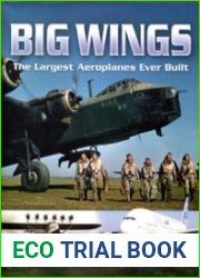 Big Wings The Largest Aeroplanes Ever Built (Pen & Sword Aviation)