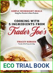 Cooking with 5 Ingredients from Trader Joe|s Simple Weeknight Meals Using Your Favorite In-Store Products