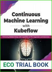 Continuous Machine Learning with Kubeflow Performing Reliable MLOps with Capabilities of TFX, Sagemaker and Kubernetes