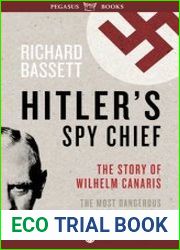 Hitler|s Spy Chief The Wilhelm Canaris Mystery