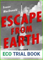 Escape from Earth A Secret History of the Space Rocket