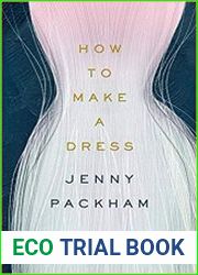 How to Make a Dress Adventures in the Art of Style