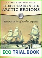 Thirty Years in the Arctic Regions The Narrative of a Polar Explorer (Explorers Club)