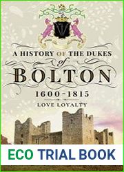 A History Of The Dukes of Bolton 1600-1815 Love Loyalty
