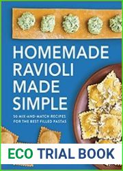 Homemade Ravioli Made Simple 50 Mix-and-Match Recipes for the Best Filled Pastas