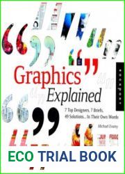 Graphics Explained 7 Top Designers, 7 Briefs, 49 Solutions... In Their Own Words