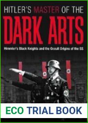 Hitler|s Master of the Dark Arts Himmler|s Black Knights and the Occult Origins of the SS