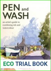 Pen and Wash An Artist|s Guide to Combining Ink and Watercolour