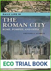 Daily Life in the Roman City Rome, Pompeii, and Ostia