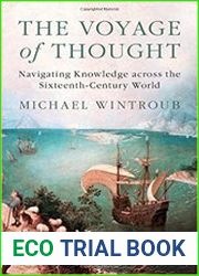 The Voyage of Thought Navigating Knowledge across the Sixteenth-Century World