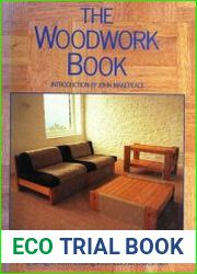 The Woodwork Book Thirty Furniture Projects for the Amateur Inspired by Designs From Leading International Craftsmen
