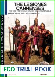 The Legiones Cannenses The First Professional Army of the Roman Republic (Soldiers & Weapons 032)