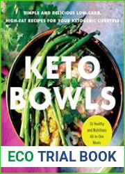 Keto Bowls Simple and Delicious Low-Carb, High-Fat Recipes for Your Ketogenic Lifestyle