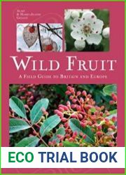 Wild Fruit A Field Guide to Britain and Europe