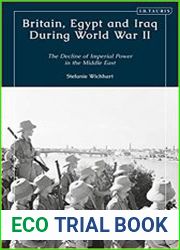 Britain, Egypt, and Iraq during World War II The Decline of Imperial Power in the Middle East