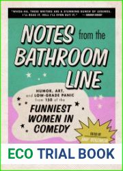 Notes From the Bathroom Line Humor, Art, and Low-grade Panic from 150 of the Funniest Women in Comedy