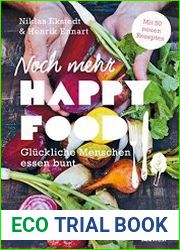 Noch mehr Happy Food Gluckliche Menschen essen bunt - Mit 50 neuen Rezepten