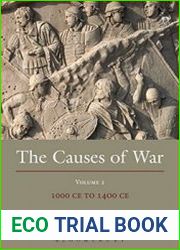 The Causes of War Volume II 1000 BCE to 1400 CE