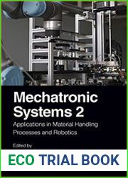 Mechatronic Systems 2 Applications in Material Handling Processes and Robotics