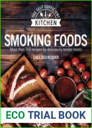 Smoking Foods More Than 100 Recipes for Deliciously Tender Meals (Self-Sufficient Kitchen)