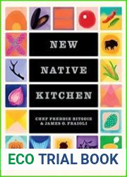 New Native Kitchen Celebrating Modern Recipes of the American Indian