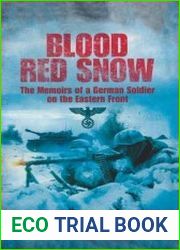 Blood Red Snow The Memoirs of a German Soldier on the Eastern Front