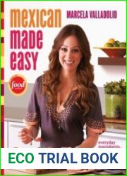 Mexican Made Easy Everyday Ingredients, Extraordinary Flavor